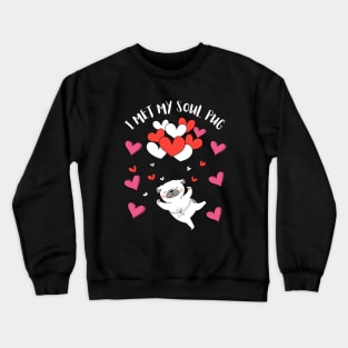 I Met My Soul Pup Valentines Gift For Dog Lovers Crewneck Sweatshirt